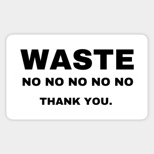 WASTE, no thank you! Magnet